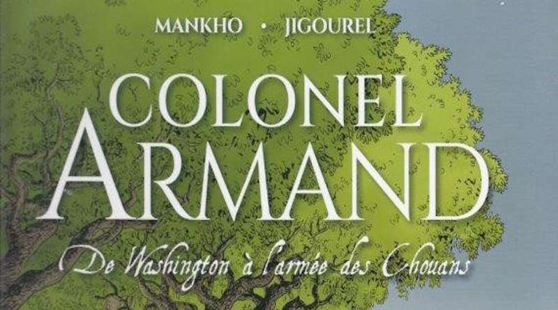 Colonel Armand : de Washington à l&rsquo;armée des Chouans