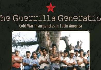 The Guerrilla Generation: Cold War Insurgencies in Latin America